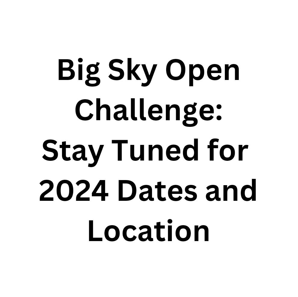 Big Sky Open Challenge 2024